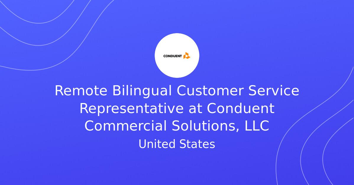 Remote Bilingual Customer Service Representative at Conduent Commercial